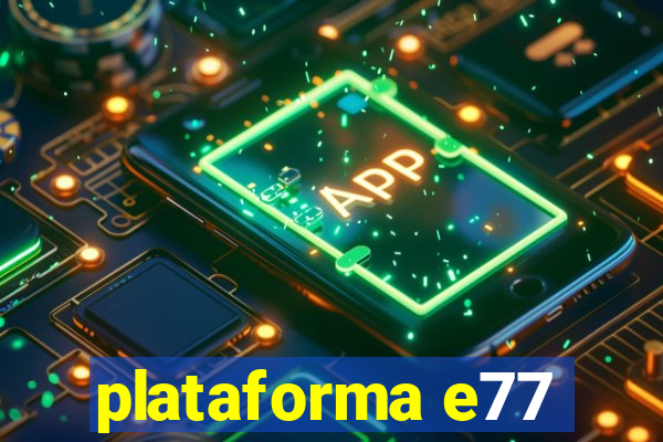 plataforma e77